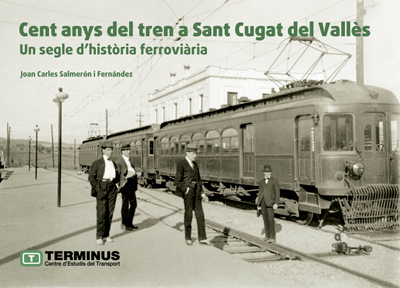 Portada de Cent anys del tren a Sant Cugat del Vallès. Un segle d’història ferroviària